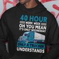 40 Hour Work Week You Mean Its Only Wednesday Hoodie Personalized Gifts