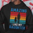 Amazing Like My Daughter Funny Fathers Day Gift Hoodie Unique Gifts