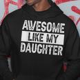 Awesome Like My Daughter Fathers Day V2 Hoodie Unique Gifts