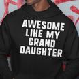 Awesome Like My Granddaughter Grandparents Cool Funny Hoodie Unique Gifts