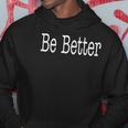 Be Better Inspirational Motivational Positivity Hoodie Unique Gifts