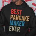 Best Pancake Maker Ever Baking For Baker Dad Or Mom Hoodie Unique Gifts