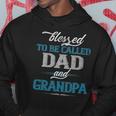 Blessed To Be Called Dad And Grandpa Funny Fathers Day Idea Hoodie Unique Gifts