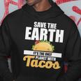Cute & Funny Save The Earth Its The Only Planet With Tacos Hoodie Unique Gifts