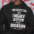 Dickson Name Gift I May Be Wrong But I Highly Doubt It Im Dickson Hoodie Personalized Gifts