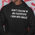 Dont Follow In My Footsteps I Run Into Walls Hoodie Unique Gifts