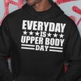 Every Day Is Upper Body Day Hoodie Funny Gifts