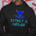 Extinct Is Forever Environmental Protection Whale Hoodie Unique Gifts