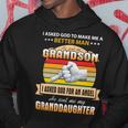 Father Grandpa I Asked God To Make Me A Better Man He Sent Me Grandson 126 Family Dad Hoodie Unique Gifts