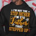 Father Grandpa Im Not A Step Father Im The Father That Stepped Up 22 Family Dad Hoodie Unique Gifts