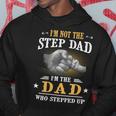 Father Grandpa Im Not The Stepdad Im The Dad Who Stepped Up142 Family Dad Hoodie Unique Gifts