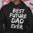 First Fathers Day For Pregnant Dad Best Future Dad Ever Hoodie Funny Gifts