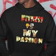 Fitness Is My Passion Food Funny Hoodie Personalized Gifts