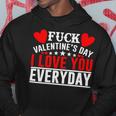 Fk Valentines Day I Love You Every Day Hoodie Funny Gifts