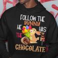 Follow The Bunny He Has Chocolate Hoodie Funny Gifts