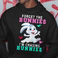 Forget The Bunnies Im Chasing Hunnies Funny Hoodie Funny Gifts