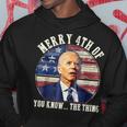 Funny Biden Merry 4Th Of You Know The Thing Anti Biden Hoodie Unique Gifts