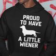 Funny Dachshund Dog Proud To Have A Little Wiener Dog Hoodie Unique Gifts