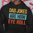 Funny Dad Jokes Are How Eye Roll Retro Dad Joke Fathers Day Hoodie Unique Gifts