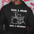 Funny Drummer Save A Drum Bang A Drummer - Drummer Hoodie Unique Gifts