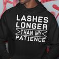 Funny Lashes Longer Than My Patience Hoodie Funny Gifts