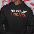 Funny No Deploy Fridays It Hoodie Unique Gifts