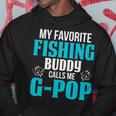 G Pop Grandpa Fishing Gift My Favorite Fishing Buddy Calls Me G Pop Hoodie Funny Gifts