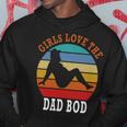 Girls Love The Dad Bod Hoodie Funny Gifts