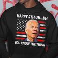 Happy Uh You Know The Thing Funny Joe Biden 4Th Of July Hoodie Unique Gifts