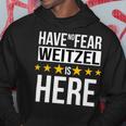 Have No Fear Weitzel Is Here Name Hoodie Unique Gifts