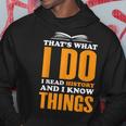 Historian Thats What I Do I Read History And I Know Things Hoodie Personalized Gifts