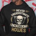 Howes Name Gift Never Underestimate The Power Of Howes Hoodie Funny Gifts