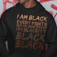 I Am Black Every Month Juneteenth Blackity Hoodie Unique Gifts