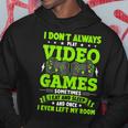 I Dont Always Play Video Games Video Gamer Gaming Hoodie Funny Gifts