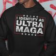 I Identify As Ultra Maga Support Great Maga King 2024 Hoodie Funny Gifts