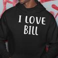 I Love Bill Lover Bill Name Personalized Custom Hoodie Unique Gifts