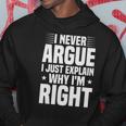 I Never Argue I Just Explain Why Im Right Funny Saying Hoodie Unique Gifts