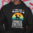 I Only Care About My Chinese Crested Dog Lover Hoodie Unique Gifts