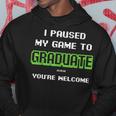 I Pause My Game To Graduate Youre Welcome Video Game Lovers Hoodie Personalized Gifts