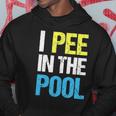 I Pee In The Pool Funny Summer Hoodie Unique Gifts