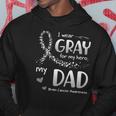 I Wear Gray For Dad Brain Cancer Awareness Hoodie Unique Gifts