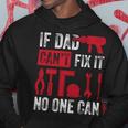 If Dad Cant Fix It No One Can Funny Mechanic & Engineer Hoodie Unique Gifts
