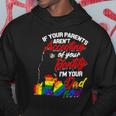 If Your Parents Arent Accepting Im Your Dad Now Lgbtq Hugs Hoodie Unique Gifts
