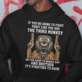 If Youre Going To Fight Fight Like Youre The Third Monkey Hoodie Unique Gifts