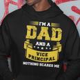 Im A Dad And Vice Principal Nothing Scares Me Gift Funny Hoodie Unique Gifts