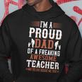 I’M A Proud Dad Of A Freaking Awesome Teacher And Yes She Bought Me This Hoodie Unique Gifts