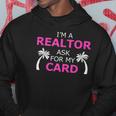 Im A Realtor Ask For My Card Beach Home Realtor Design Hoodie Unique Gifts