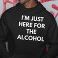 Im Just Here For The Alcohol - Alcohol Puns Hoodie Unique Gifts