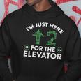 Im Just Here To Ride The Elevator Hoodie Unique Gifts