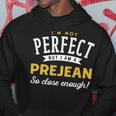 Im Not Perfect But I Am A Prejean So Close Enough Hoodie Funny Gifts